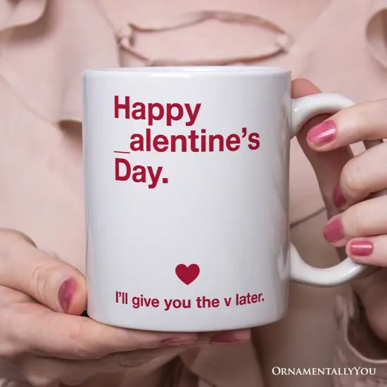 Funny Valentine's Day Mug, I'll Give You The V Later Gift {2}