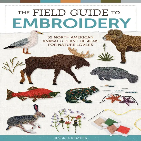 The Field Guide to Embroidery: 52 North American Animal and Plant Designs for Nature Lovers {1}
