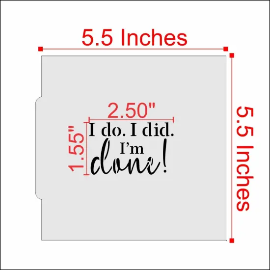 I do I did I'm Done Cookie Stencil {2}