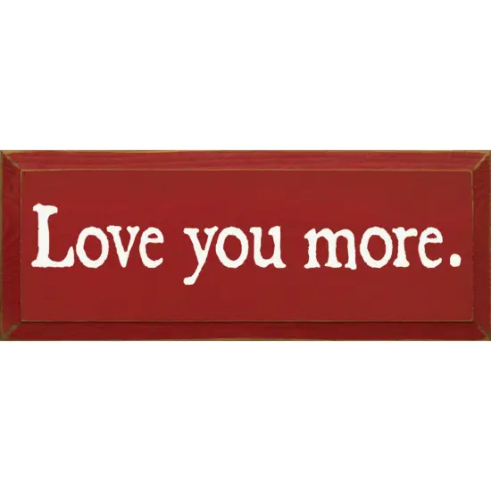 Solid Knotty Pine Love You More Quote - Rustic Wall Art Red-White {1}
