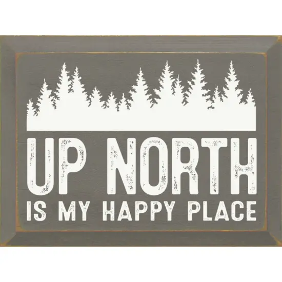 Solid Knotty Pine Wall Sign, Up North is My Happy Place Grey-White {1}