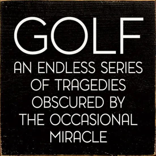 Master the Tragedies and Miracles of Golf Solid Knotty Pine Creations Black-White {1}