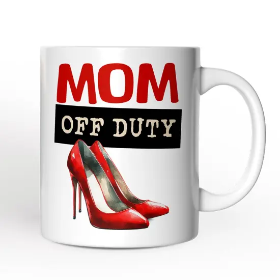 Mom Off Duty Mug, Empowering Fun Gift For Mom {1}