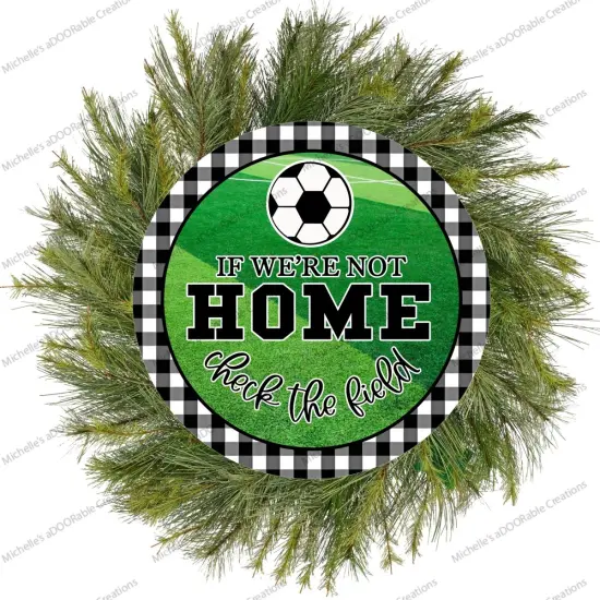 Soccer Not Home Check Field Round Sign {1}