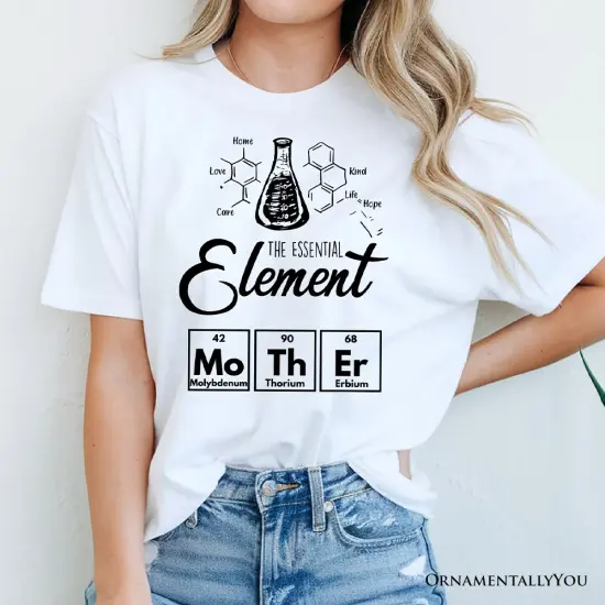 The Essential Element Mother T-Shirt, Science White Tee for Smart and Loving Moms {5}