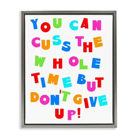 Stupell Industries Can Cuss But Don't Give Up Framed Floater Canvas Wall Art Design by Daphne Polselli {1}