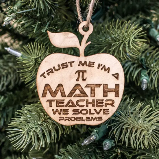 Ornament - Trust Me I'm a Math Teacher We Solve Problems - Raw Wood 3x3in {2}