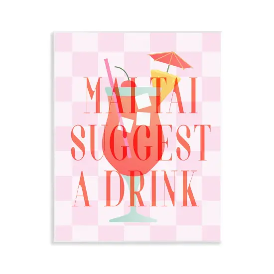 Stupell Industries Mai Tai Suggest A Drink Wall Plaque Art Design by Daphne Polselli {1}