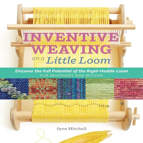 Inventive Weaving on a Little Loom: Rigid-Heddle Loom {1}