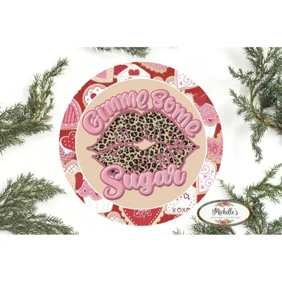 Gimme Some Sugar Valentine Lips Sign {1}