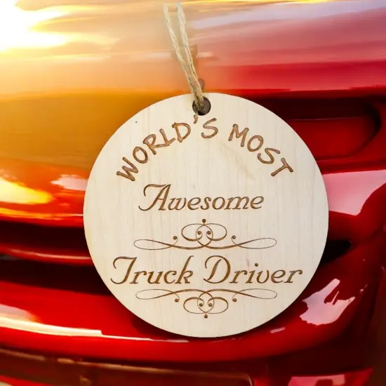 Worlds most Awesome Truck Driver - Ornament - Raw Wood {4}