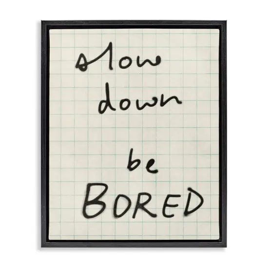 Stupell Industries Slow Down Be Bored Floating Frame By Victoria Barnes {1}