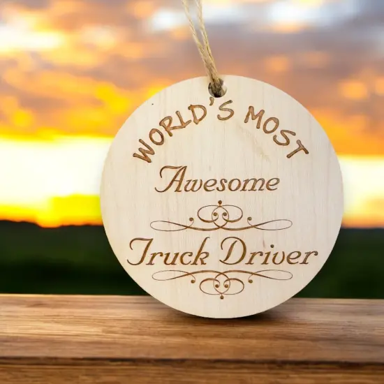 Worlds most Awesome Truck Driver - Ornament - Raw Wood {5}