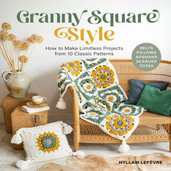 Granny Square Style: How to Make Limitless Projects from 10 Classic Patterns (Belts, Pillows, Afghans, Scarves, Totes) {1}