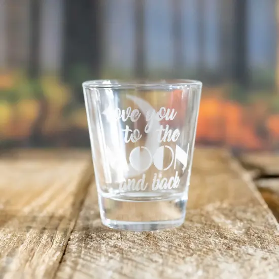 2oz Love You to the Moon and Back Shot glass {5}