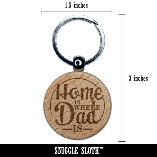 Home Is Where Dad Is Father's Day With Fun Font Engraved Wood Round Keychain Tag Charm {2}
