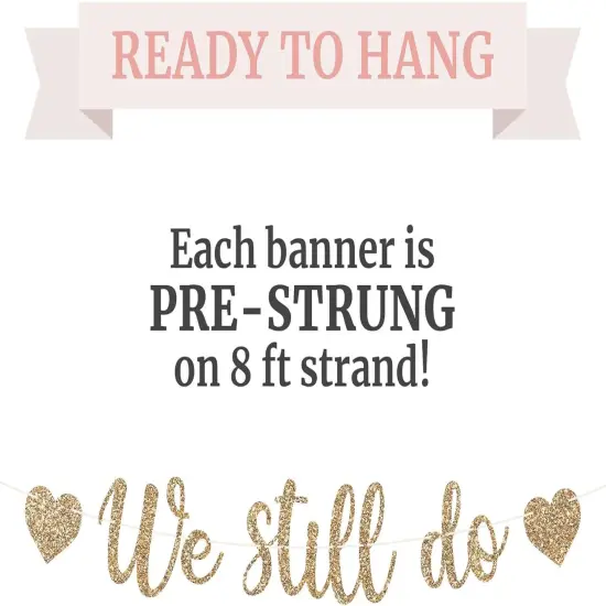 8 ft Strand -Pre-strung We Still Do Banner - No DIY - Gold Glitter Anniversary Banner {3}