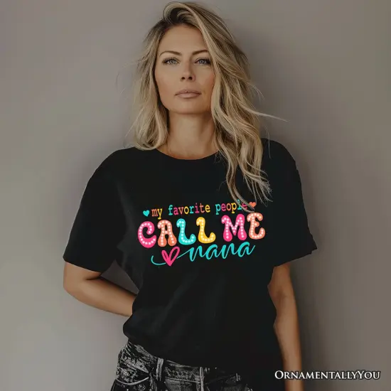 My Favorite People Call Me Nana T-Shirt, Black Casual Tee for Fun and Proud Grandmothers {2}