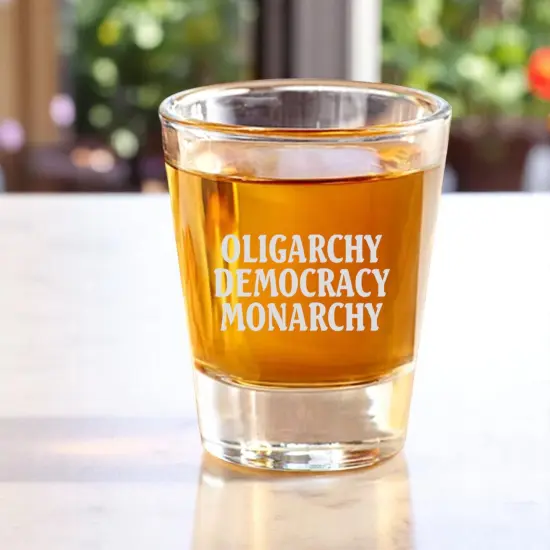 2oz Oligarchy Democracy Monarchy Shot Glass {2}