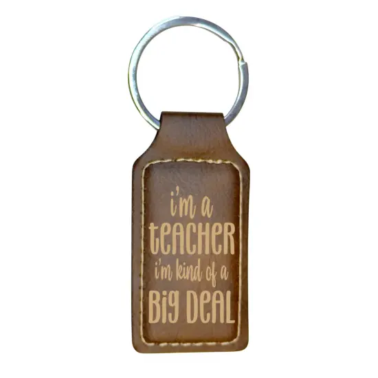 Keychain - Rectangle - Im a teacher Im kind of a big deal - Leather Rawhide/Black {4}