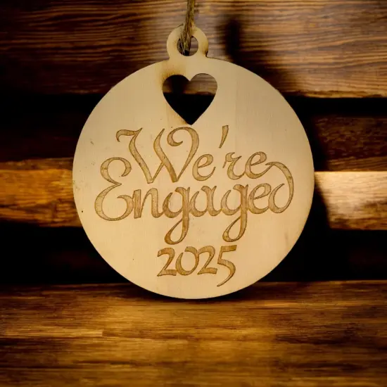 Ornament - We're Engaged 2025 - Raw Wood 3x3in {2}