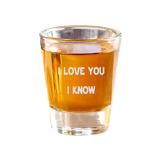 2oz I love you I know Shot Glass {1}