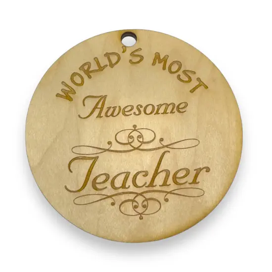 Worlds most Awesome Teacher - Ornament - Raw Wood {3}