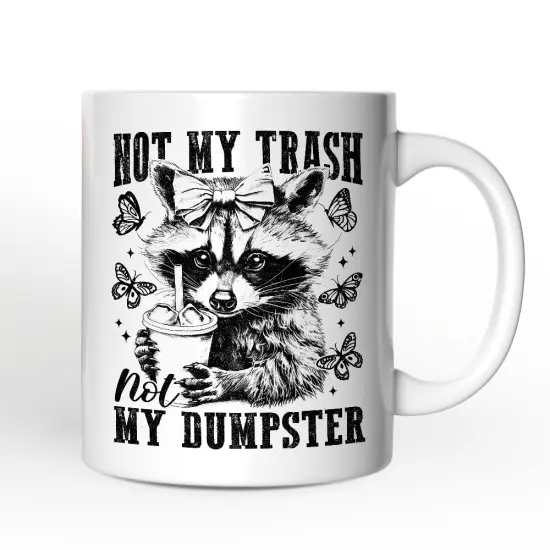 Not My Trash Not My Dumpster Mug, Funny Coquette Raccoon {4}