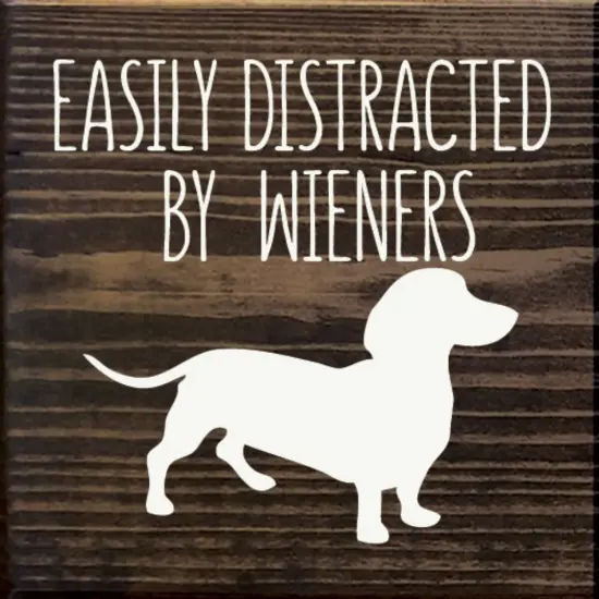 Easily Distracted by Wieners, Solid Knotty Pine Dachshund Sign Walnut-White {1}