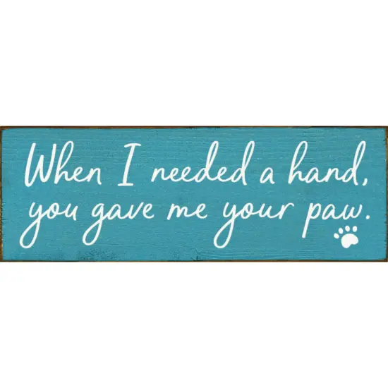 Solid Knotty Pine Wall Art - Heartfelt 'You Gave Me Your Paw' Pet Lovers Quote Turquoise-White {1}