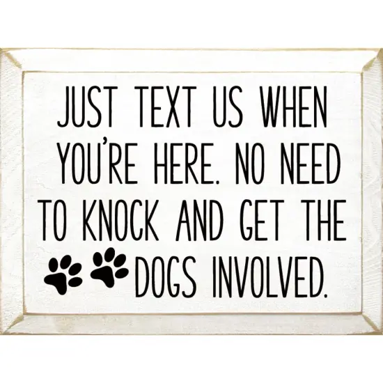 Entryway Sign: Just Text, No Knock Needed, Keep Dogs Calm, Solid Knotty Pine White-Black {1}