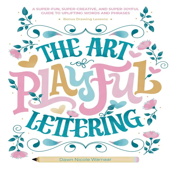 The Art of Playful Lettering: A Super-Fun, Super-Creative, and Super-Joyful Guide to Uplifting Words and Phrases - Includes Bonus Drawing Lessons {1}