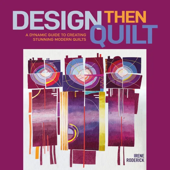 Design Then Quilt: A Dynamic Guide to Creating Stunning Modern Quilts {1}