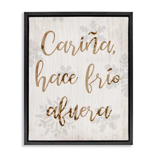 Stupell Industries Cari&ntilde;a Hace Frio Afuera Framed Floater Canvas Wall Art Brown Floater Frame {7}