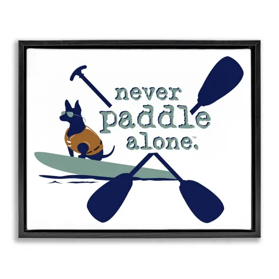 Stupell Industries Never Paddle Alone with Dog Framed Floater Canvas Wall Art Design by Dog Is Good {1}