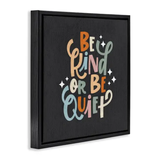 Stupell Industries Be Kind Or Quiet Floating Frame Design by Sarah Hickman {3}