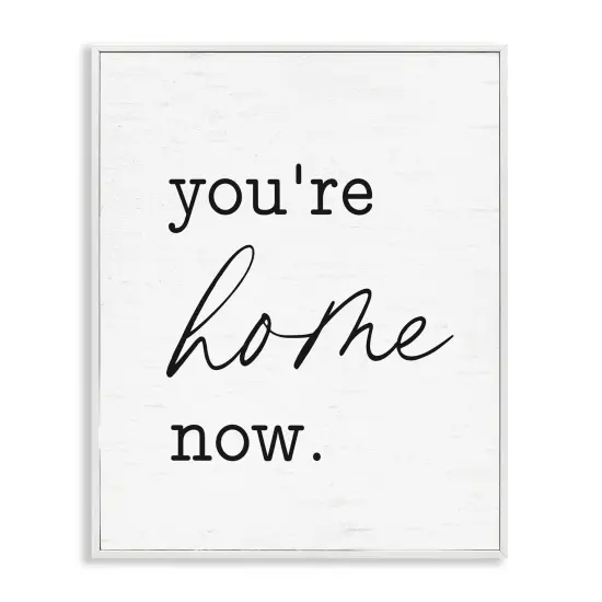 Stupell Industries You're Home Now Framed Giclee Wall Art Design by Lettered and Lined {1}