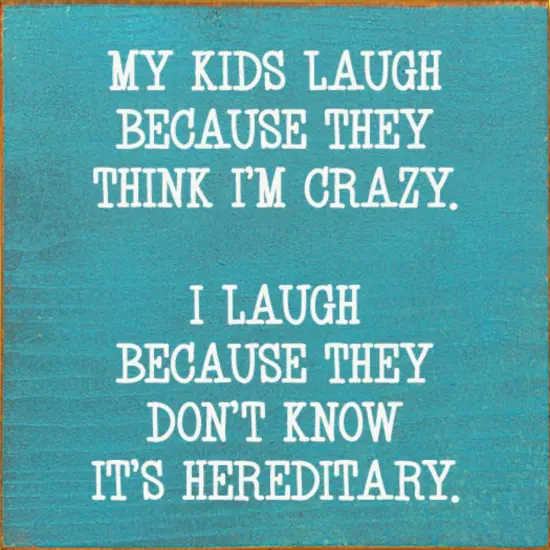 Hereditary Humor Quote Kids Laugh Because I Laugh Turquoise-White {1}