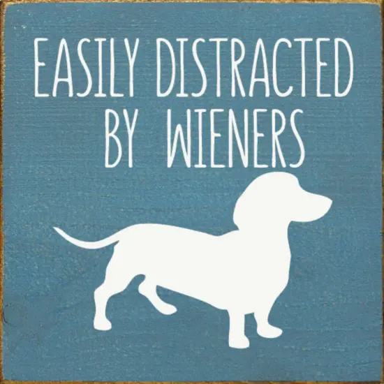 Easily Distracted by Wieners, Solid Knotty Pine Dachshund Sign Walnut-White {2}