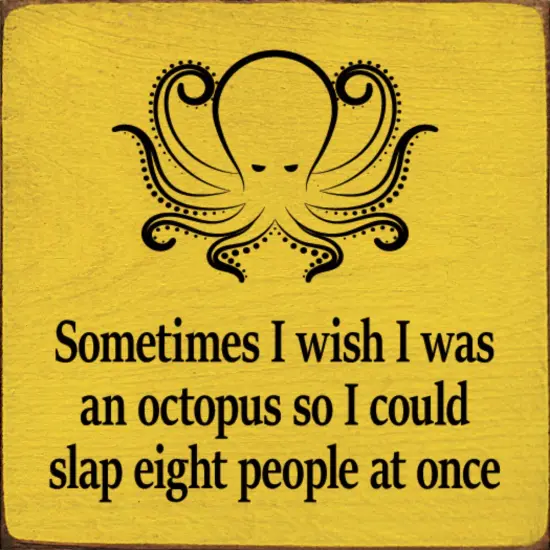Funny,I Wish I Was an Octopus Sign, Solid Knotty Pine Wall Decor Sun Yellow-Black {1}
