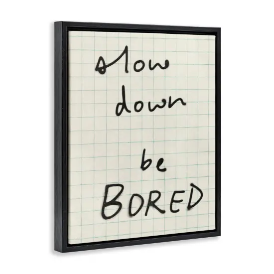 Stupell Industries Slow Down Be Bored Floating Frame By Victoria Barnes {3}