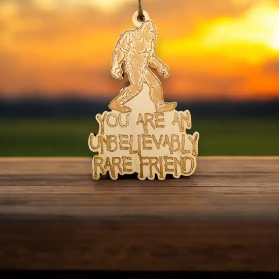 Ornament - You are an Unbelievably Rare Friend - Raw Wood 5x3in {2}
