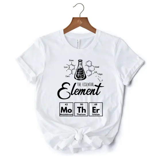 The Essential Element Mother T-Shirt, Science White Tee for Smart and Loving Moms {7}