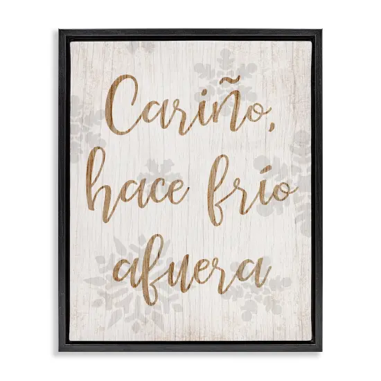 Stupell Industries Cari&ntilde;o Hace Frio Afuera Framed Floater Canvas Wall Art Gray Floater Frame {7}