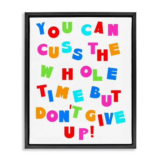 Stupell Industries Can Cuss But Don't Give Up Framed Floater Canvas Wall Art Design by Daphne Polselli {7}