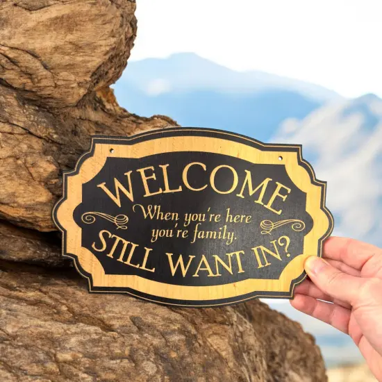 When You're Here You're Family 6x9.5in BLACK Sign {6}