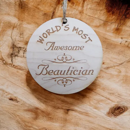 Worlds most Awesome Beautician - Ornament - Raw Wood {5}