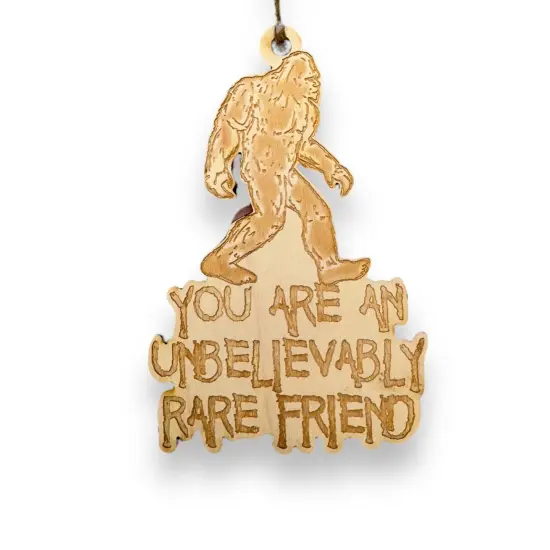Ornament - You are an Unbelievably Rare Friend - Raw Wood 5x3in {1}
