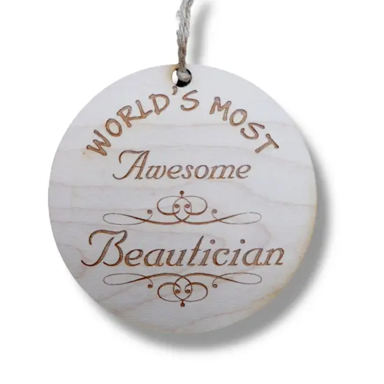 Worlds most Awesome Beautician - Ornament - Raw Wood {1}
