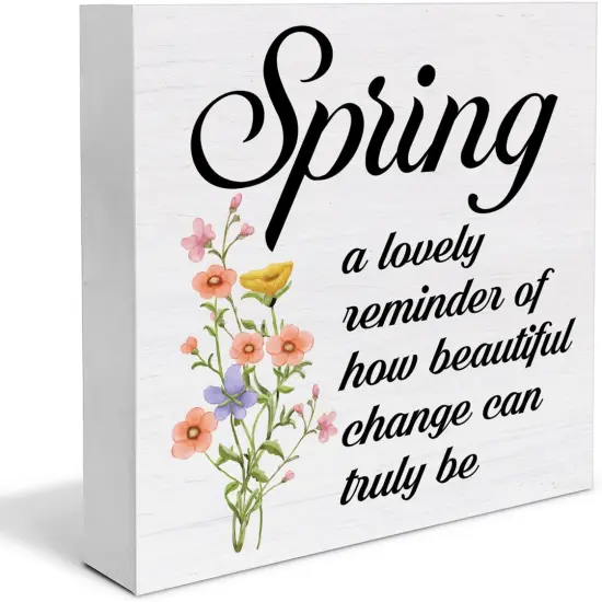 Spring Sign Decorations Spring a Lovely Reminder of How Beautiful Change Can Truly Be Wood Block Plaque Sign for Home Desk Table (5 x 5 Inches) {1}